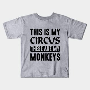 This is My Circus These Are My Monkeys Kids T-Shirt